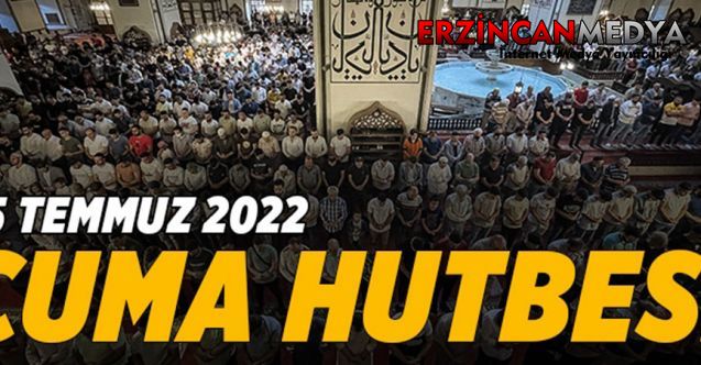 Diyanet İşleri Başkanlığınca hazırlanan cuma hutbesinde, “15 Temmuz Birlik ve