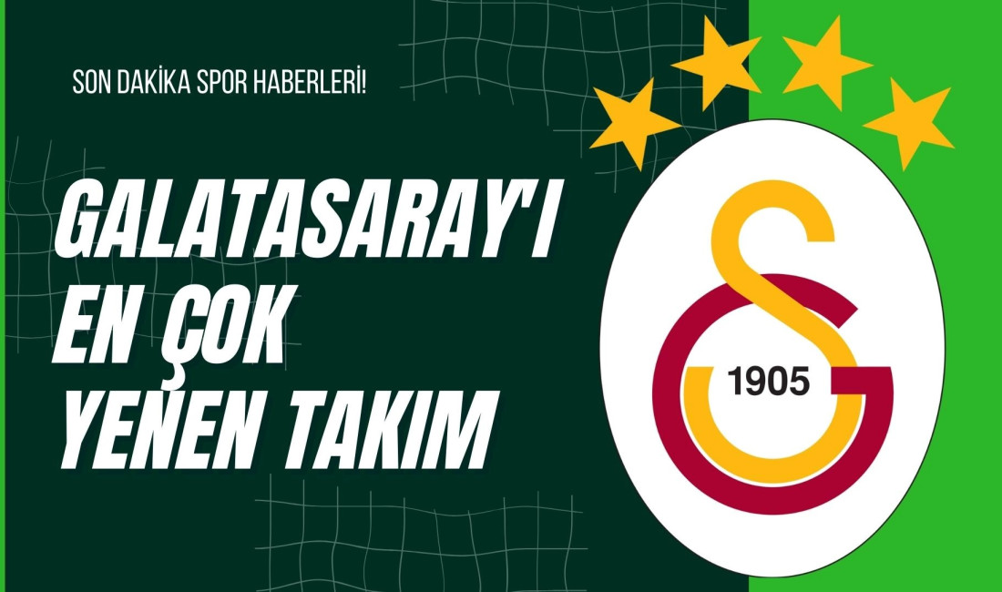 Galatasaray'ı en çok yenen