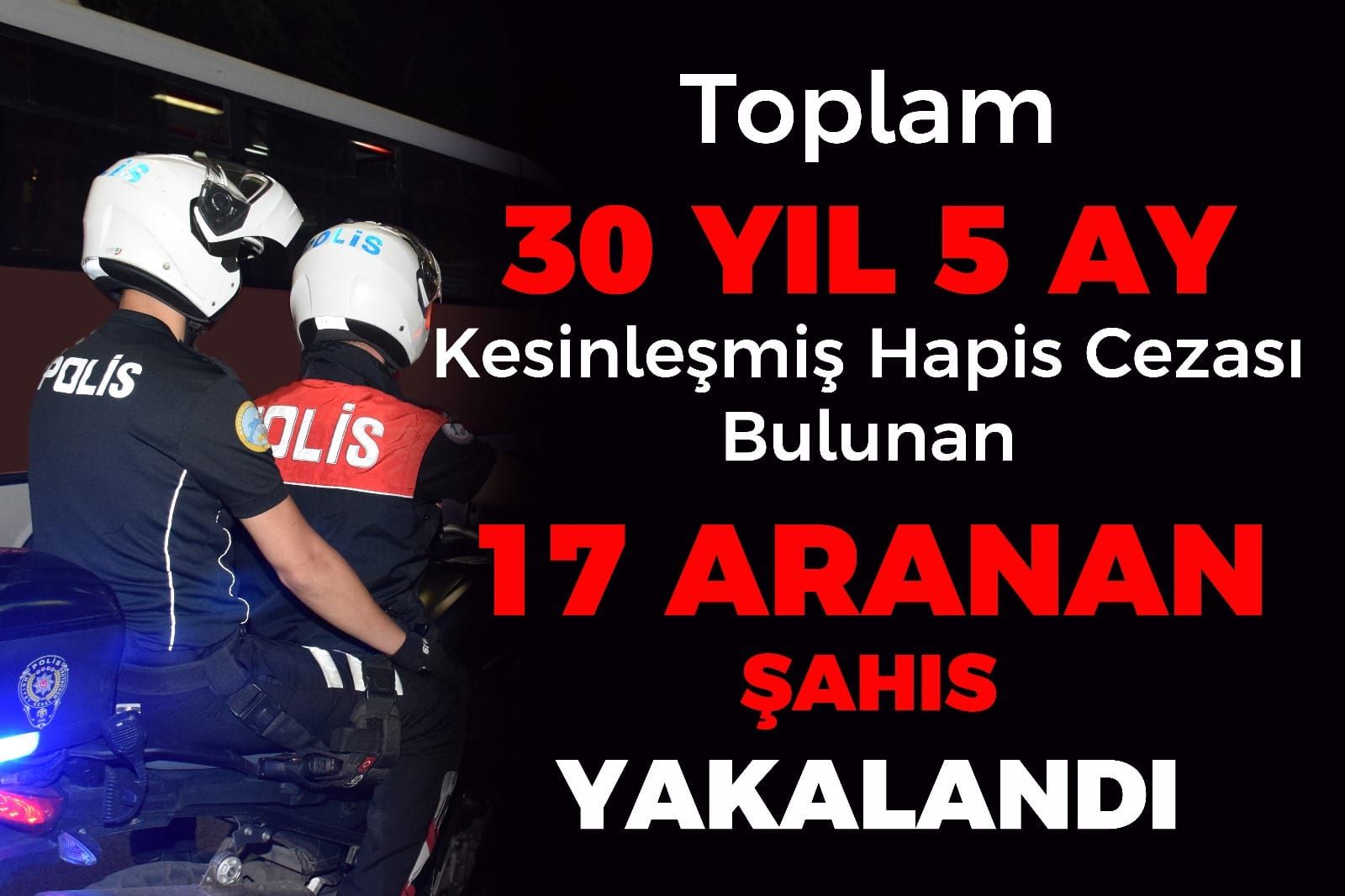 Erzincan’da hapis cezası olan 17 aranan şahıs yakalandı