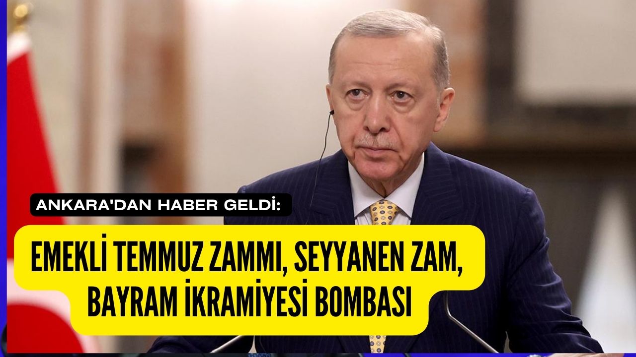 Ankara’dan haber geldi: Emekli Temmuz zammı, seyyanen zam, bayram ikramiyesi bombası