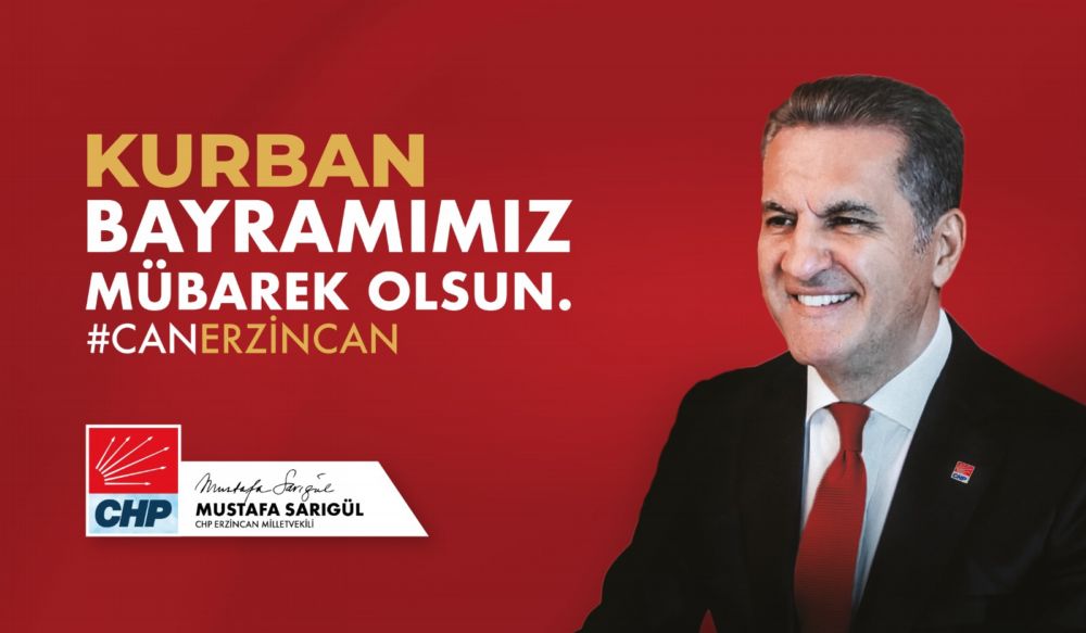 CHP Erzincan Milletvekili Mustafa Sarıgül’den Kurban bayramı mesajı