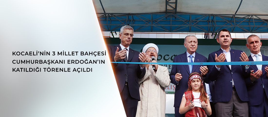 KOCAELİ-BHA Kocaeli’nde Cumhurbaşkanı Recep Tayyip Erdoğan ve Çevre, Şehircilik ve